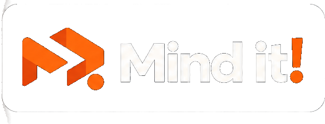 Mind it!